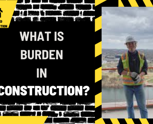 What is Burden in Construction