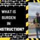 What is Burden in Construction