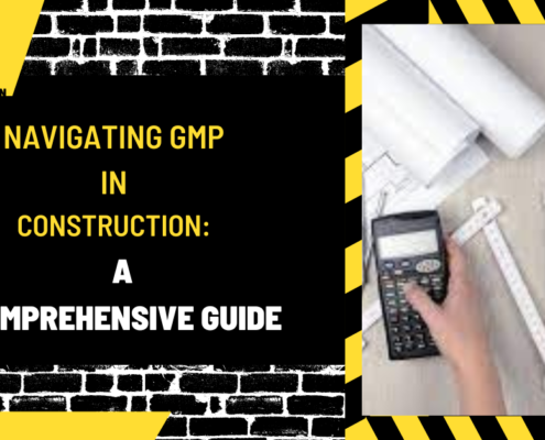 Navigating GMP in Construction: A Comprehensive Guide