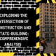 Exploring the Intersection of Construction and State-Building: A Comprehensive Analysis