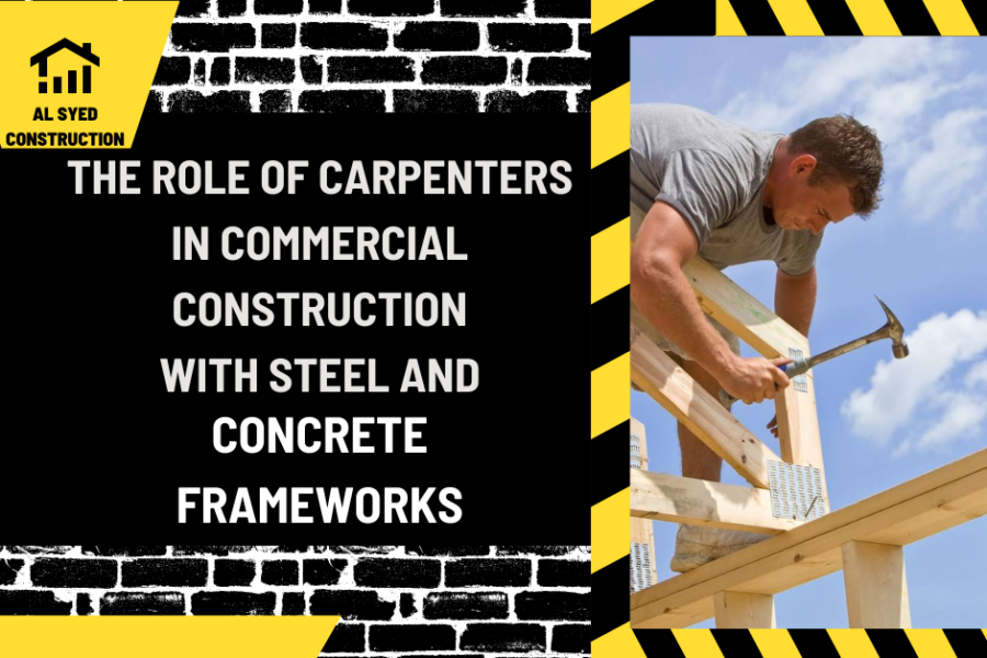 The Role of Carpenters in Commercial Construction with Steel and Concrete Frameworks