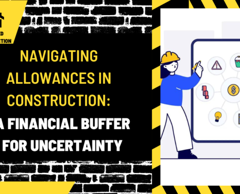 Navigating Allowances in Construction: A Financial Buffer for Uncertainty