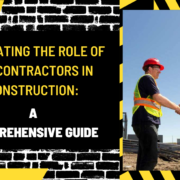 Navigating the Role of Subcontractors in Construction: A Comprehensive Guide