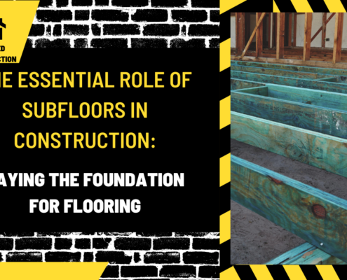 The Essential Role of Subfloors in Construction: Laying the Foundation for Flooring