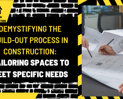 Demystifying the Build-Out Process in Construction: Tailoring Spaces to Meet Specific Needs