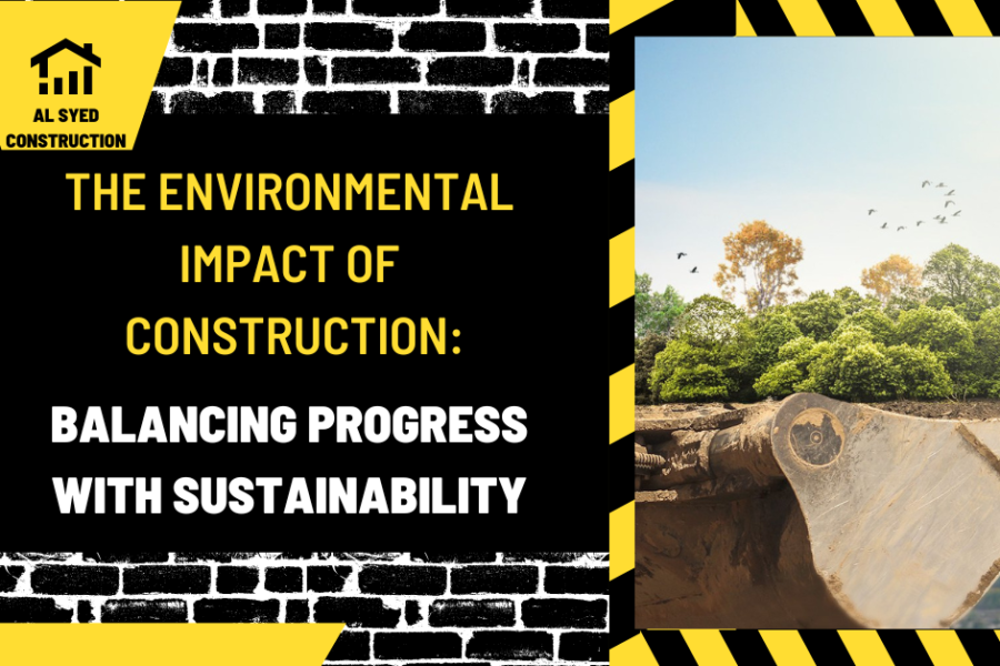 The Environmental Impact of Construction: Balancing Progress with Sustainability