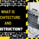 What is Architecture and Construction