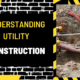 Understanding Utility Construction