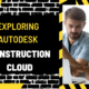 Exploring Autodesk Construction Cloud