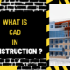What is CAD in Construction