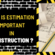 Why is Estimation Important in Construction