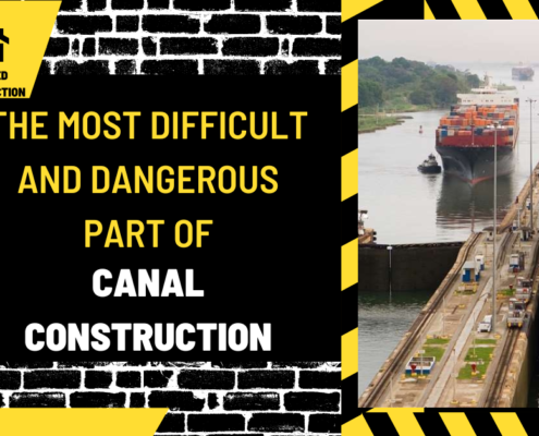 The Most Difficult and Dangerous Part of Canal Construction