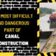 The Most Difficult and Dangerous Part of Canal Construction