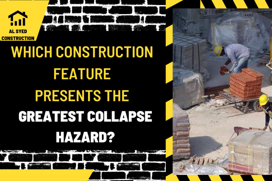 Which Construction Feature Presents the Greatest Collapse Hazard