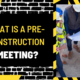 What is a Pre-Construction Meeting