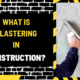 What is Plastering in Construction