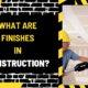 What Are Finishes in Construction