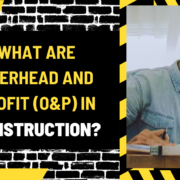 What are Overhead and Profit (O&P) in Construction