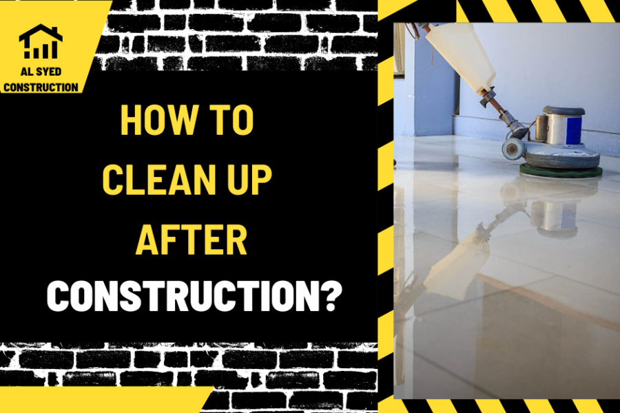 How to Clean Up After Construction