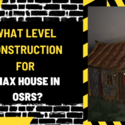 What Level Construction for Max House in OSRS
