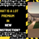 What is a Lot Premium in New Construction