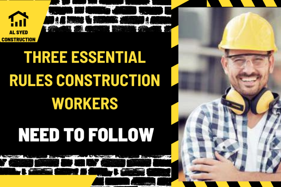 Three Essential Rules Construction Workers Need to Follow