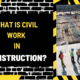 What is Civil Work in Construction