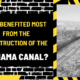 Who Benefited Most from the Construction of the Panama Canal