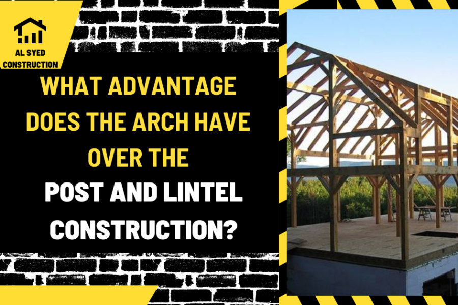 What Advantage Does the Arch Have Over the Post and Lintel Construction