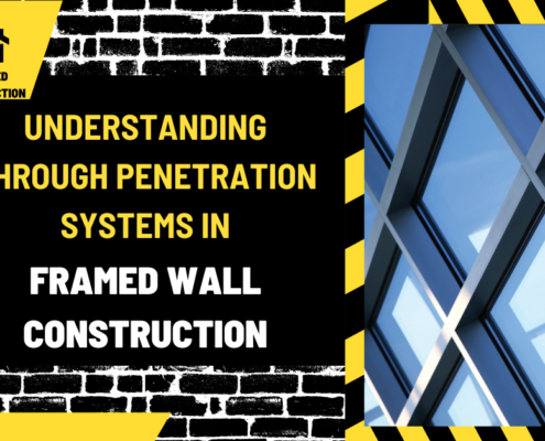 Understanding Through Penetration Systems in Framed Wall Construction