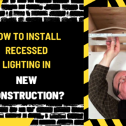 Al Syed construcTIOn – 2024-03-08T035213.233 How to Install Recessed Lighting in New Construction