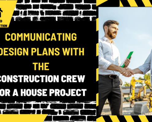 Communicating Design Plans with the Construction Crew for a House Project