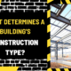 What Determines a Building's Construction Type