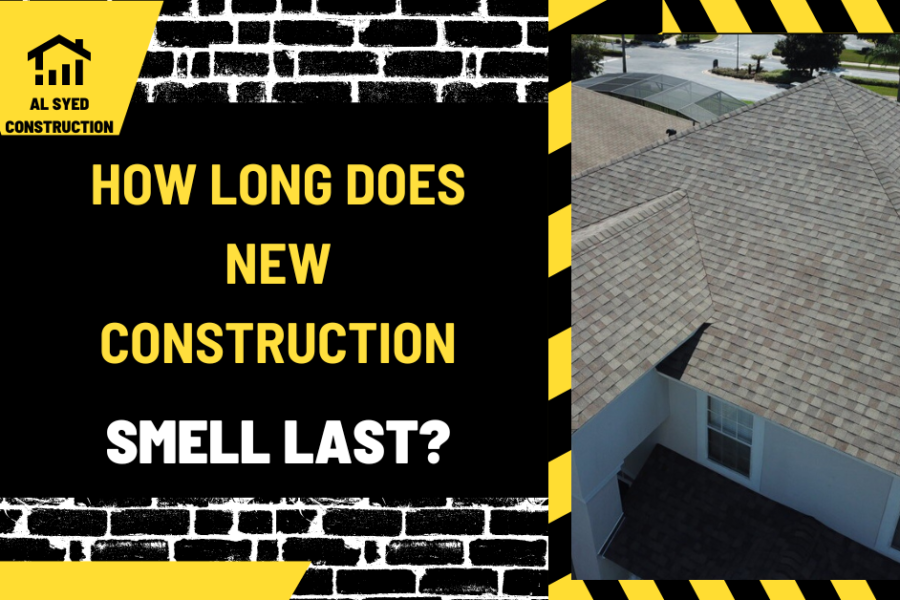 How Long Does New Construction Smell Last