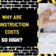 Why Are Construction Costs So High