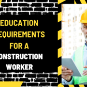 Education Requirements for a Construction Worker