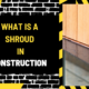 What is a Shroud in Construction