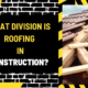 What Division is Roofing in Construction