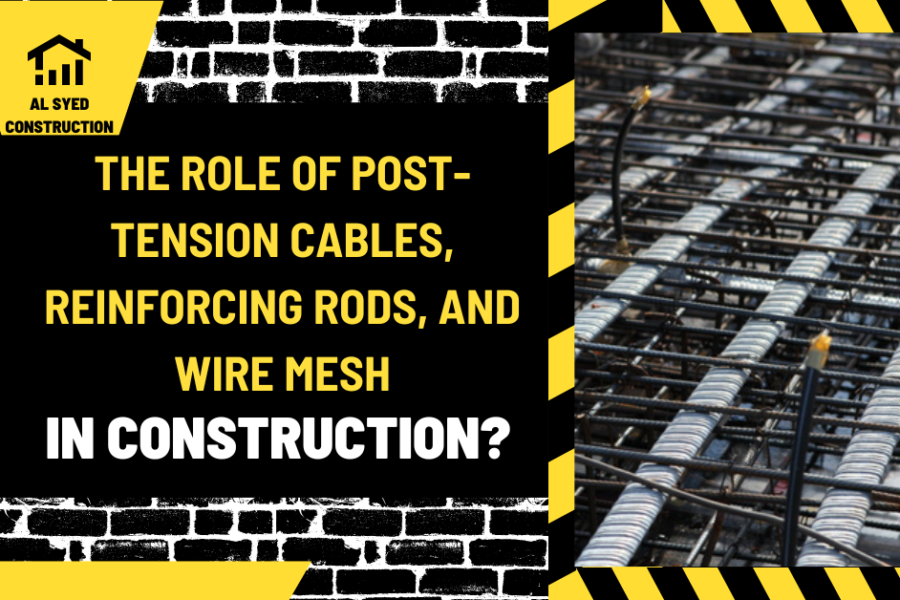 The Role of Post-Tension Cables, Reinforcing Rods, and Wire Mesh in Construction