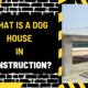 What is a Dog House in Construction