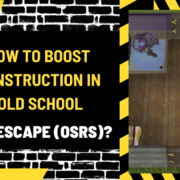 How to Boost Construction in Old School RuneScape (OSRS)