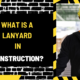 What is a Lanyard in Construction