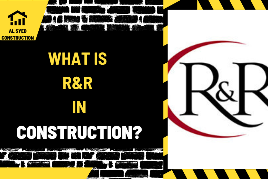 What is R&R in Construction