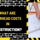 What Are Overhead Costs in Construction