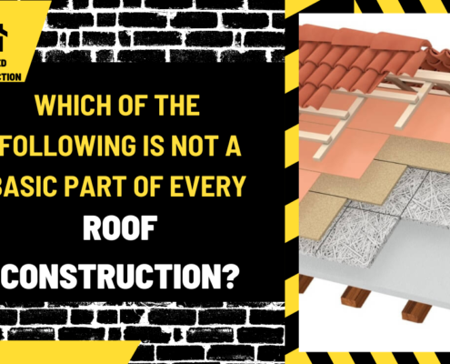 Which of the Following is Not a Basic Part of Every Roof Construction