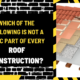 Which of the Following is Not a Basic Part of Every Roof Construction