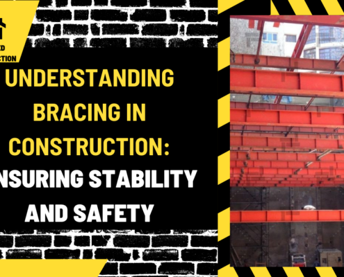 Understanding Bracing in Construction: Ensuring Stability and Safety