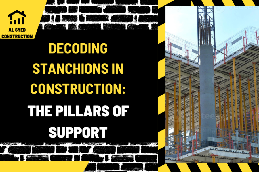 Decoding Stanchions in Construction: The Pillars of Support