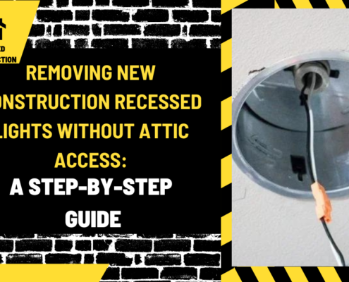 Removing New Construction Recessed Lights Without Attic Access: A Step-by-Step Guide