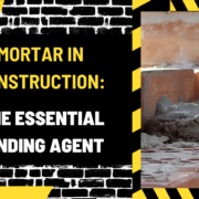 Mortar in Construction: The Essential Binding Agent